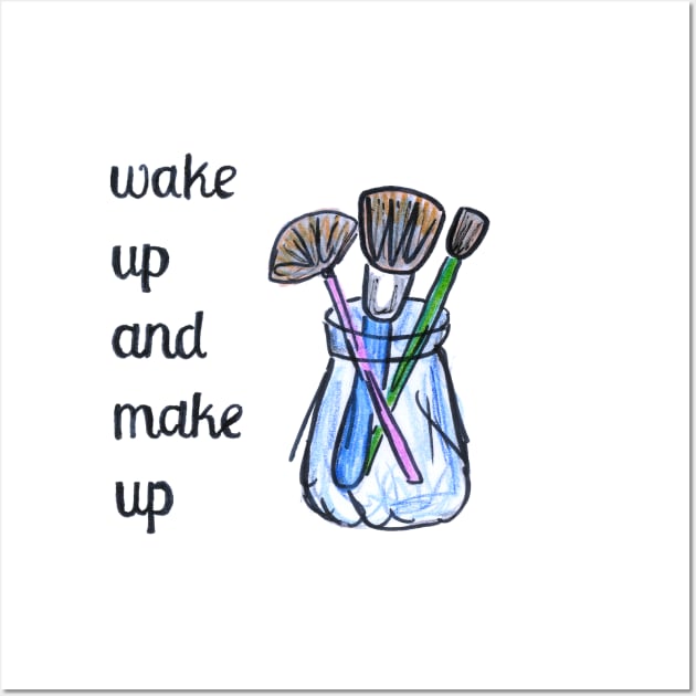 Wake up and make up artist gift Wall Art by BalumbaArt